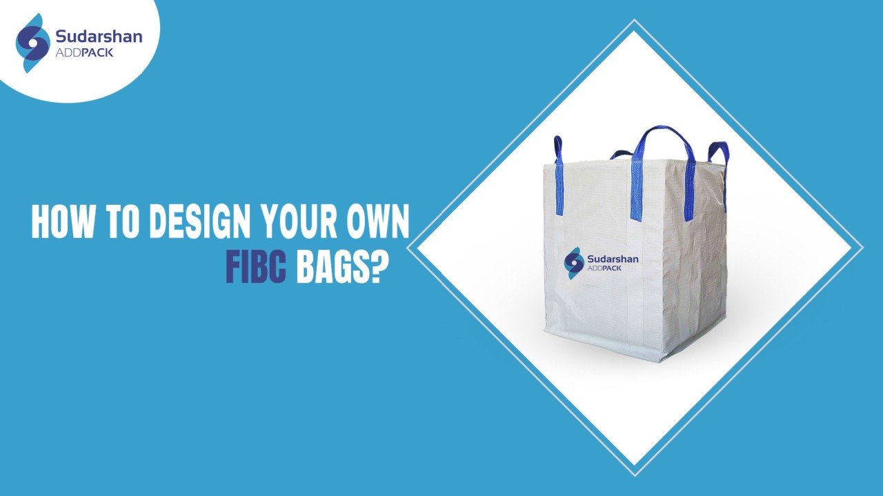 How To Design Your Own FIBC Bags?